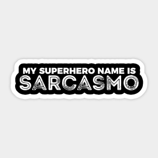 Funny Sarcasmo My Superhero Name Sticker